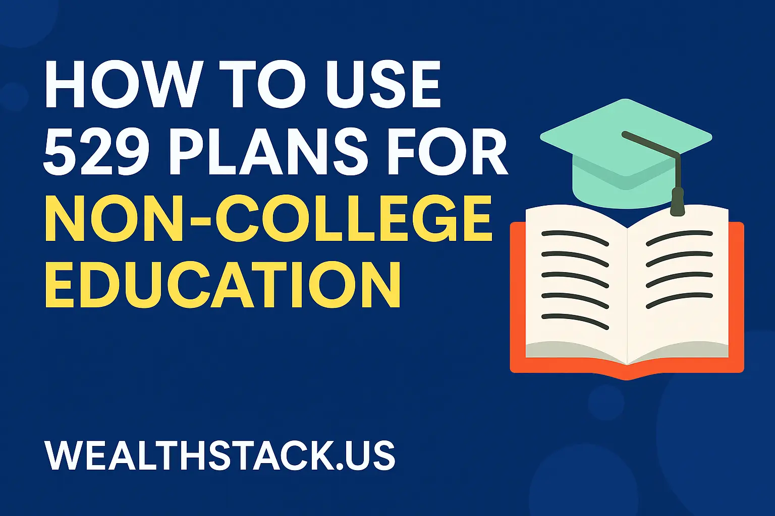 How to Use 529 Plans for Non-College Education? Smart Ways to Fund More Than Just College 1 How to use 529 plans for non college education pdf